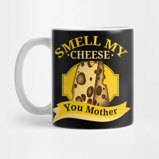 Smell my Cheese You Mother v2 Mug